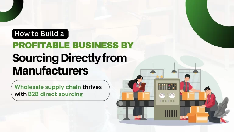 How to Build a Profitable Business by Sourcing Directly from Manufacturers