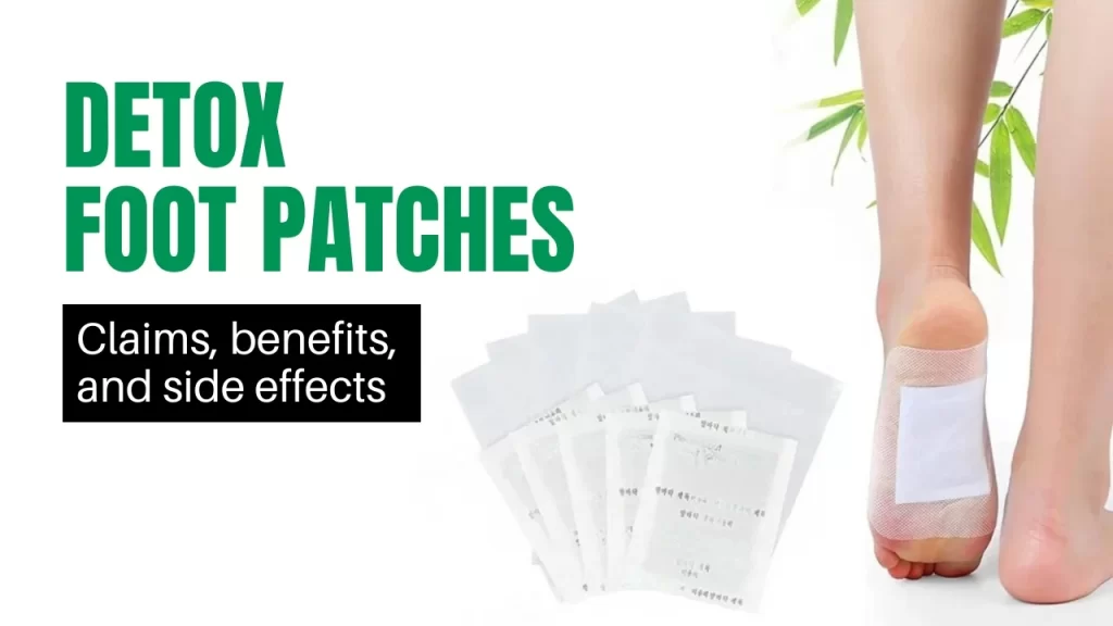 Detox Foot Patchs - Claims, benefits, and side effects